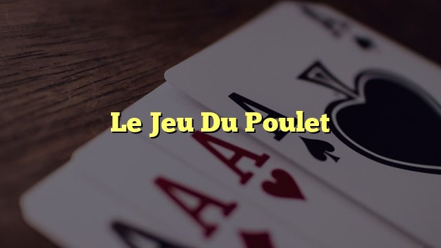 Meilleur le jeu de le poulet à France